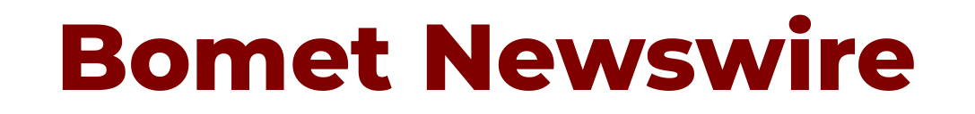 Bomet Newswire